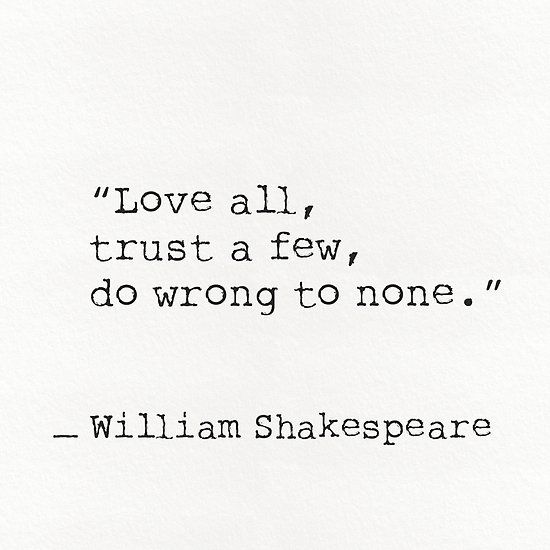 Featured image of post Love All Trust A Few Do Wrong To None Quote